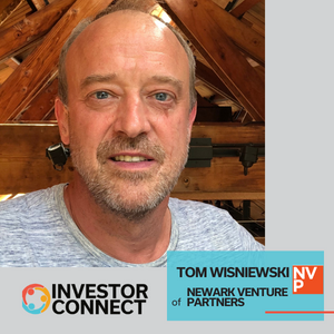 Investor Connect – 623 – Tom Wisniewski of Newark Venture Partners