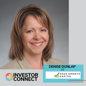 Investor Connect – 651 – Denise Dunlap of Sage Growth Capital