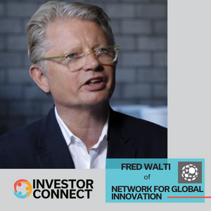 Investor Connect: Fred Walti of The Network for Global Innovation