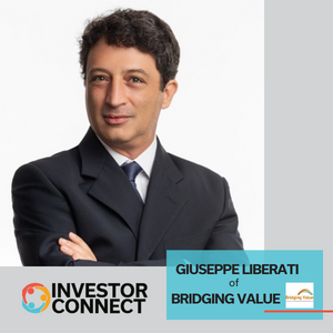 Investor Connect: Giuseppe Liberati of Bridging Value