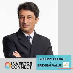 Investor Connect – 636 – Giuseppe Liberati of Bridging Value