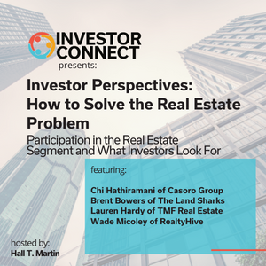Investor Perspectives – How to Solve the Real Estate Problem:  Participation in the Real Estate Segment and  What Investors Look For