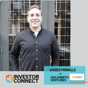 Investor Connect: James Pringle of Goldsmith Ventures