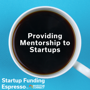 Startup Funding Espresso — Providing Mentorship to Startups