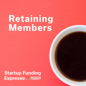 Startup Funding Espresso — Retaining Members