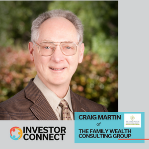 Investor Connect: Craig Martin of The Family Wealth Consulting Group