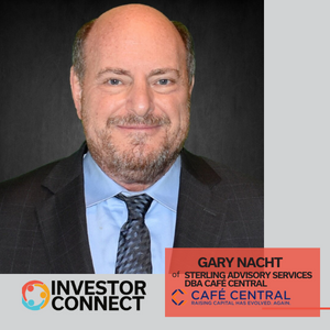 Investor Connect: Gary Nacht of Sterling Advisory Services, dba CAFÉ Central