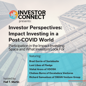 Investor Perspectives: Impact Investing in a Post-COVID World – Participation in the Impact Investing Space and  What Investors Look For
