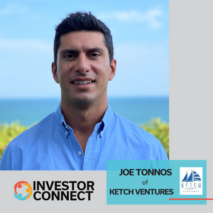 Investor Connect – 652 – Joe Tonnos of Ketch Ventures