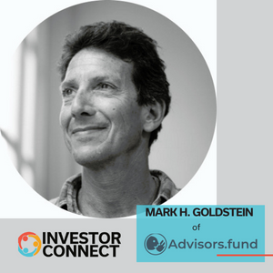 Investor Connect – 662 – Mark H. Goldstein of Advisors.Fund LLC