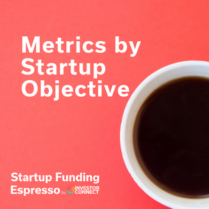 Startup Funding Espresso — Metrics by Startup Objective