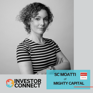 Investor Connect: SC Moatti of Mighty Capital