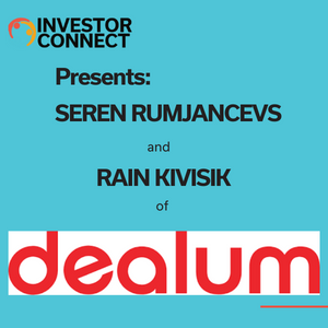 Investor Connect – 661 – Seren Rumjancevs and Rain Kivisik of Dealum