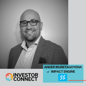 Investor Connect: Ander Iruretagoyena of Impact Engine