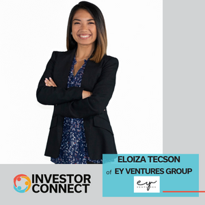 Investor Connect – 676 – Eloiza Tecson of EY Ventures Group