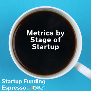 Startup Funding Espresso — Metrics by Stage of Startup