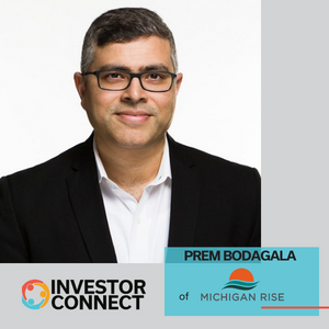 Investor Connect – 668 – Prem Bodagala of Michigan Rise