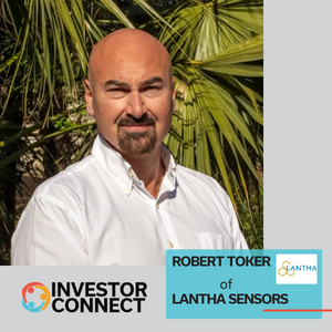 Investor Connect – 670 – Robert Toker of Lantha Sensors