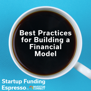 Startup Funding Espresso — Best Practices for Building a Financial Model