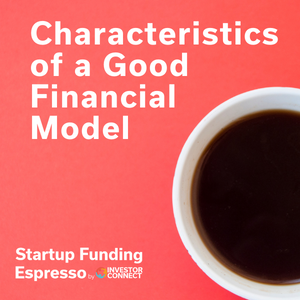 Startup Funding Espresso — Characteristics of a Good Financial Model