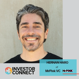 Investor Connect – 678 – Hernan Haro of MrPink VC