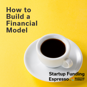 Startup Funding Espresso — How to Build a Financial Model