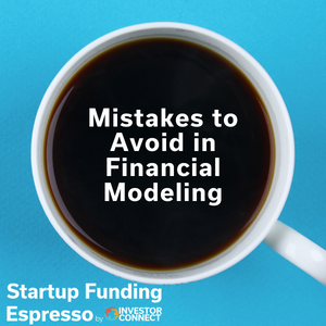 Startup Funding Espresso — Mistakes to Avoid in Financial Modeling