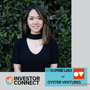 Investor Connect – 677 – Sophie Liao of Oyster Ventures