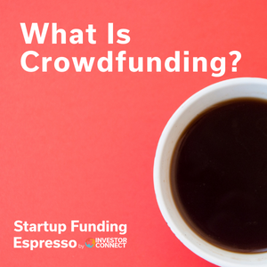 Startup Funding Espresso — What Is Crowdfunding?