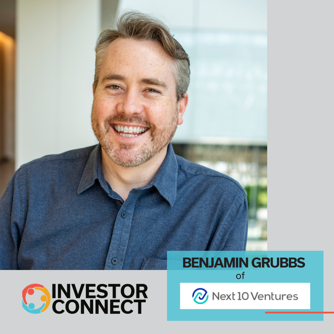 Investor Connect: Benjamin Grubbs of Next 10 Ventures
