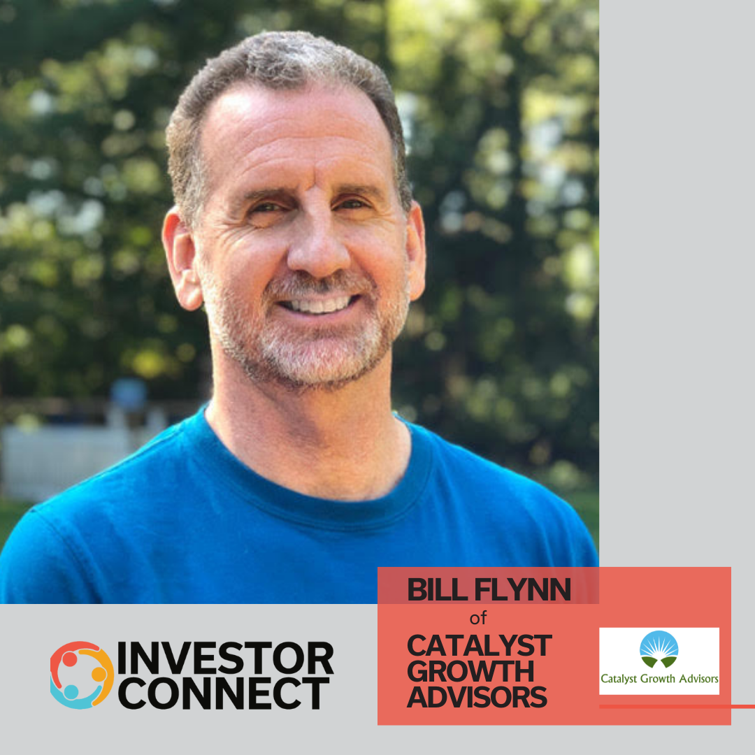 Investor Connect: Bill Flynn of Catalyst Growth Advisors