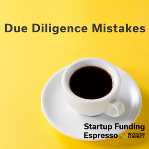Startup Funding Espresso — Due Diligence Mistakes
