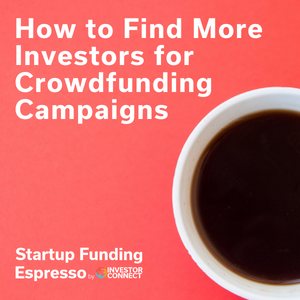 Startup Funding Espresso — How to Find More Investors for Crowdfunding Campaigns