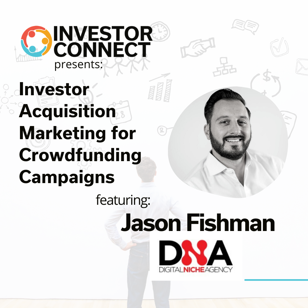 Future of Funding Series: Investor Acquisition Marketing for Crowdfunding Campaigns with Jason Fishman of Digital Niche Agency