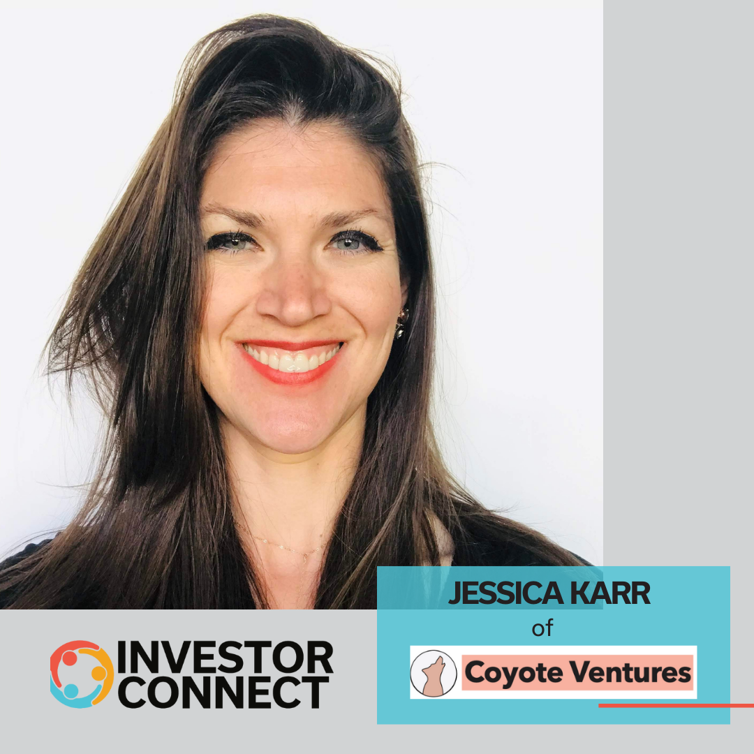 Investor Connect – 684 – Jessica Karr of Coyote Ventures