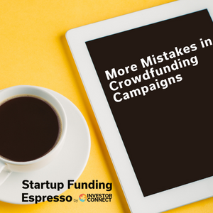 Startup Funding Espresso — More Mistakes in Crowdfunding Campaigns