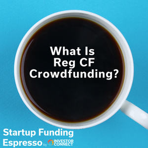 Startup Funding Espresso – What Is Reg CF Crowdfunding?