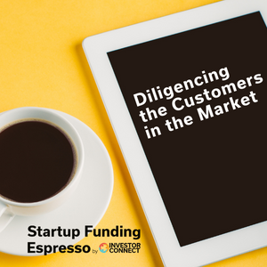Startup Funding Espresso — Diligencing the Customers in the Market