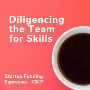 Startup Funding Espresso — Diligencing the Team for Skills