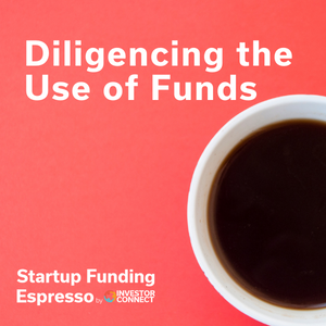 Startup Funding Espresso — Diligencing the Use of Funds