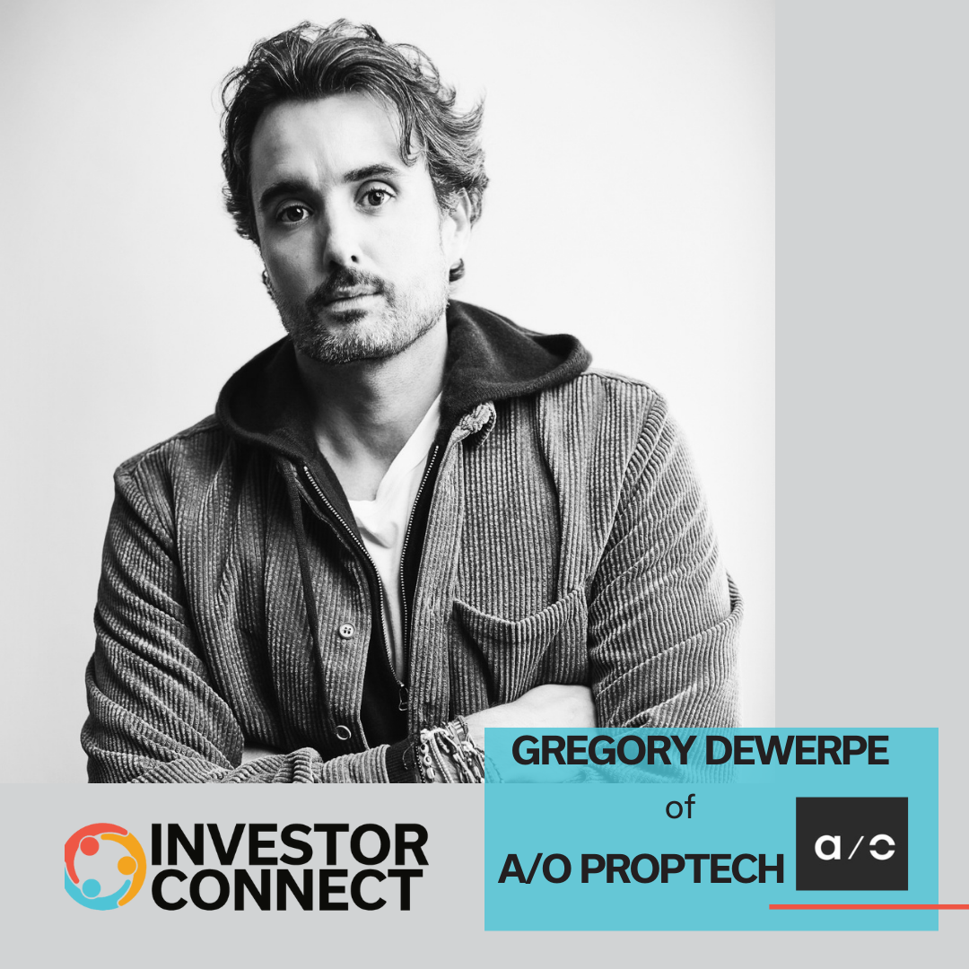 Investor Connect – 697 – Gregory Dewerpe of A/O Proptech