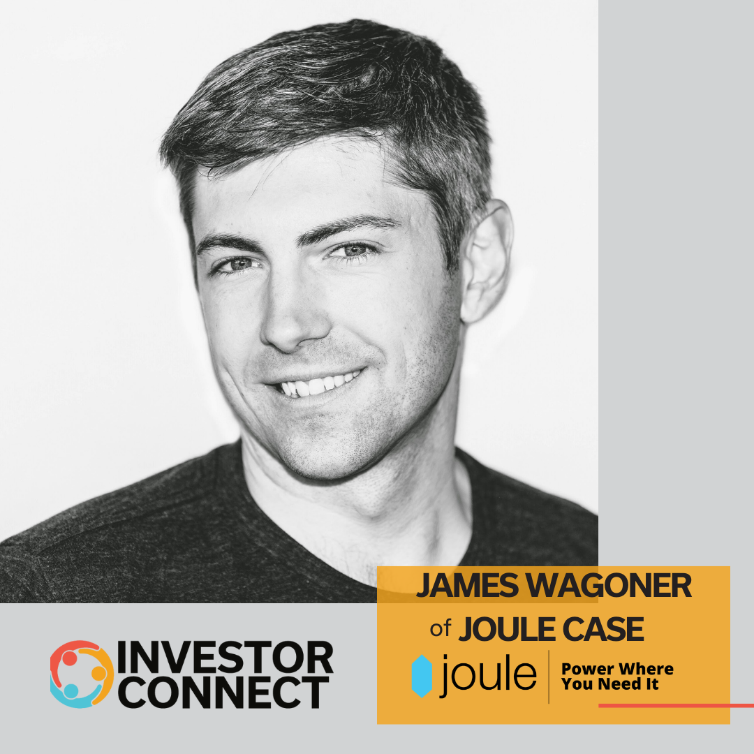 Investor Connect: James Wagoner of Joule Case