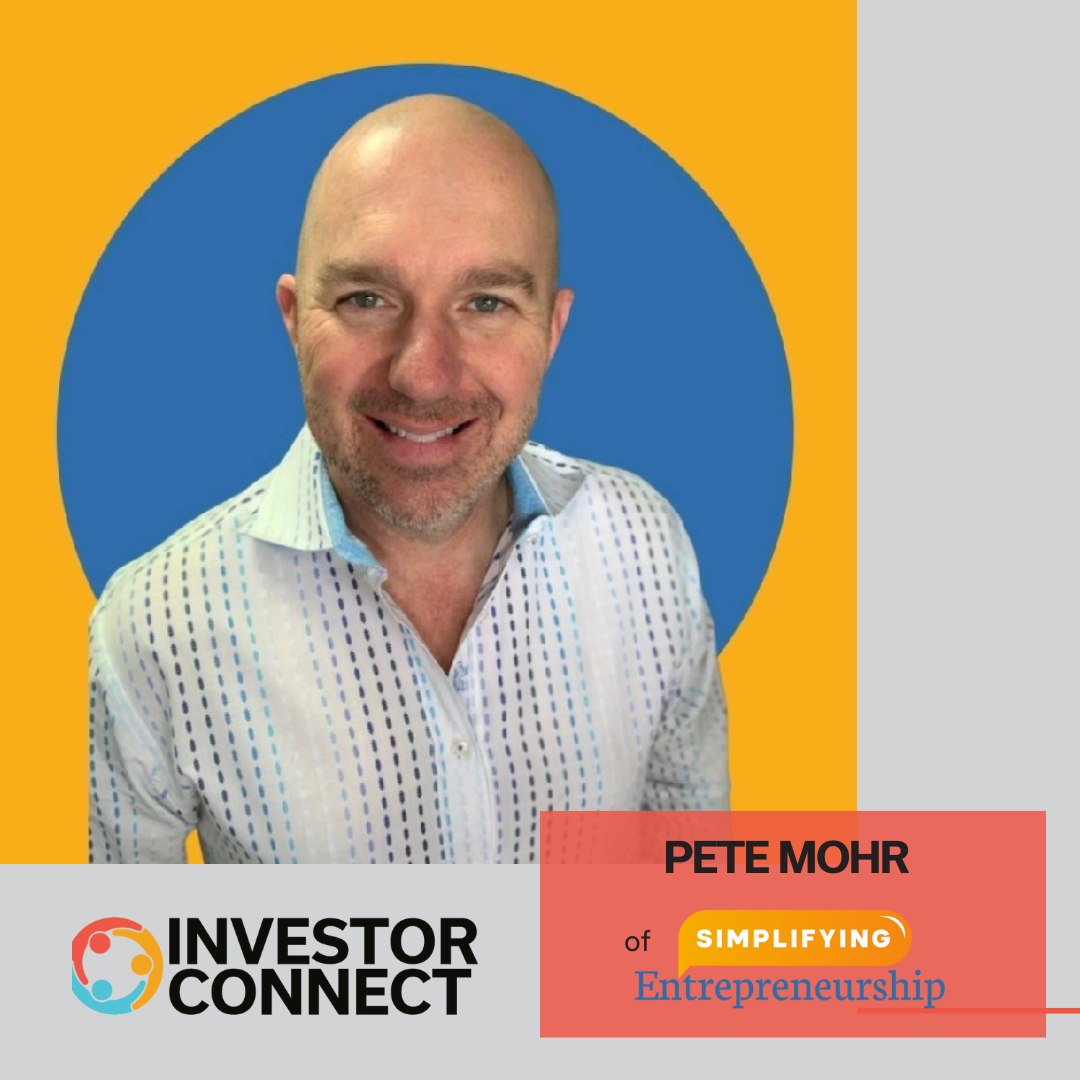 Investor Connect: Pete Mohr of Simplifying Entrepreneurship