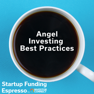 Startup Funding Espresso — Angel Investing Best Practices