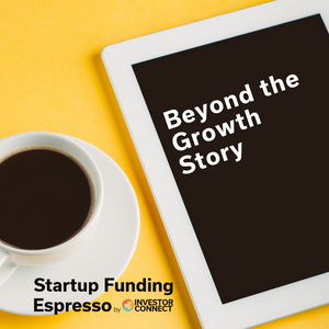 Startup Funding Espresso — Beyond the Growth Story
