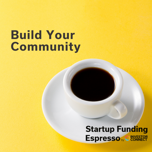 Startup Funding Espresso — Build Your Community