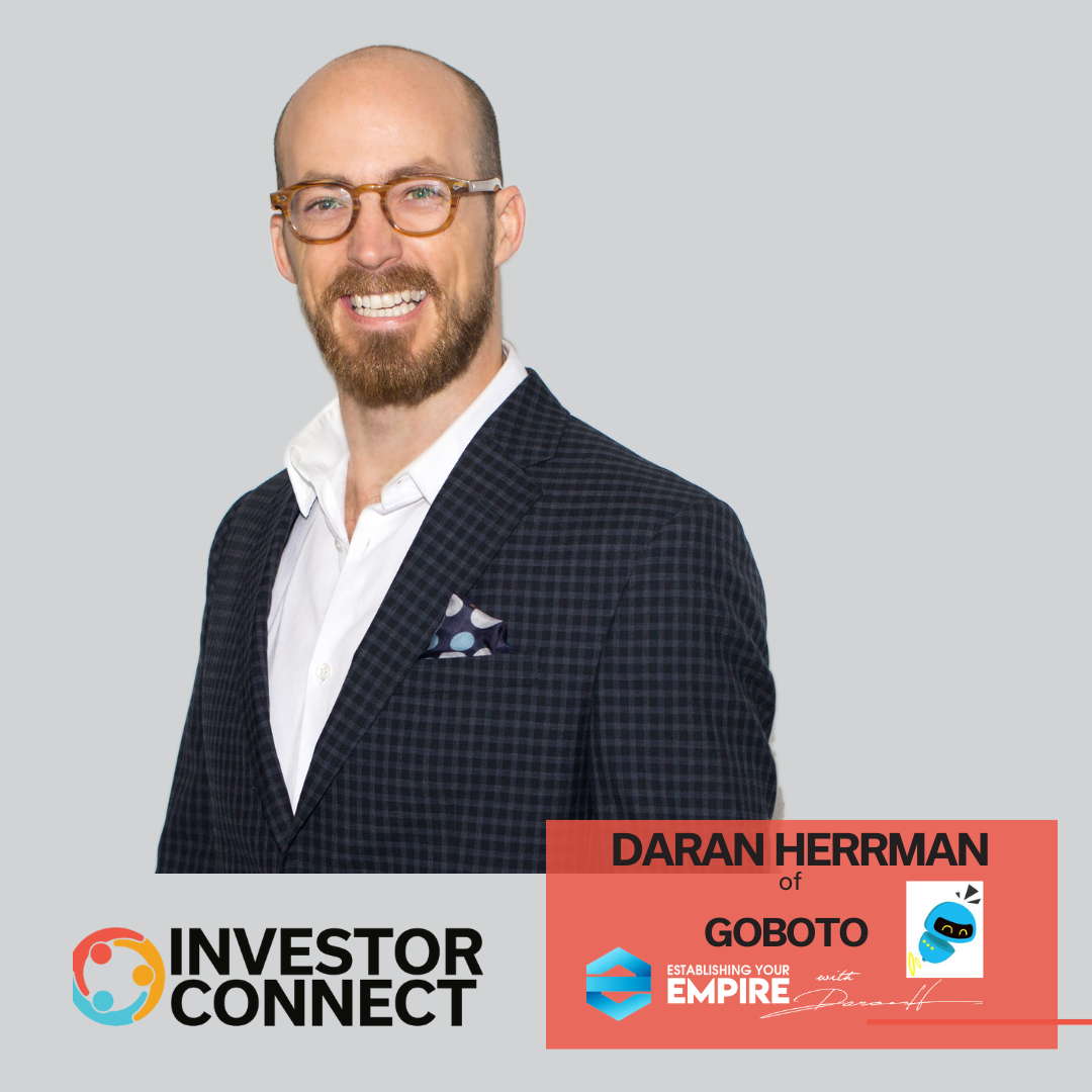 Investor Connect – 712 – Daran Herrman of Goboto and Establishing Your Empire Podcast