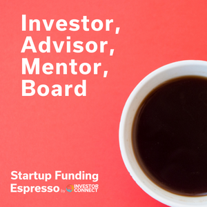 Startup Funding Espresso — Investor, Advisor, Mentor, Board
