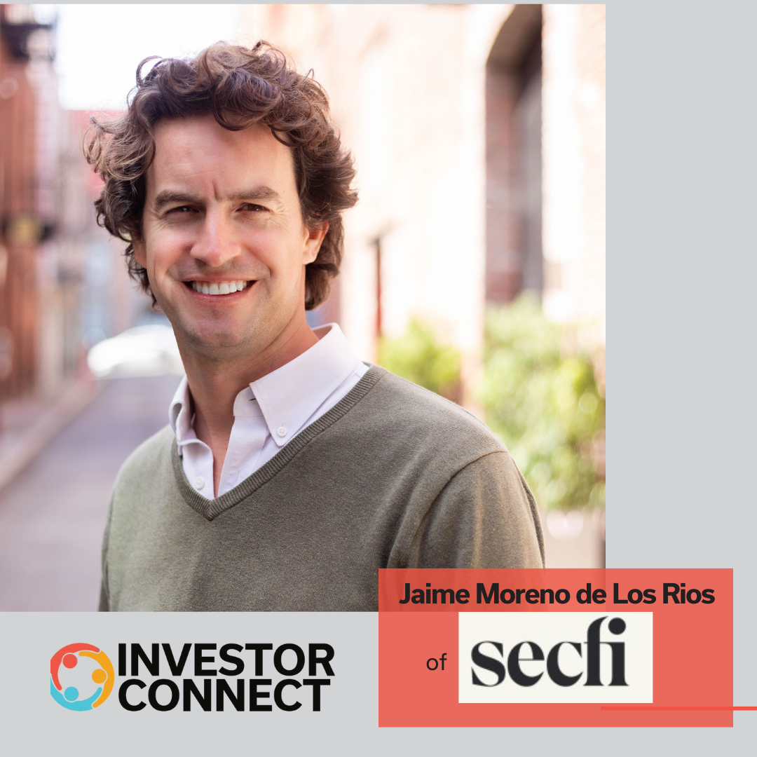 Investor Connect: Jaime Moreno de Los Rios of Secfi
