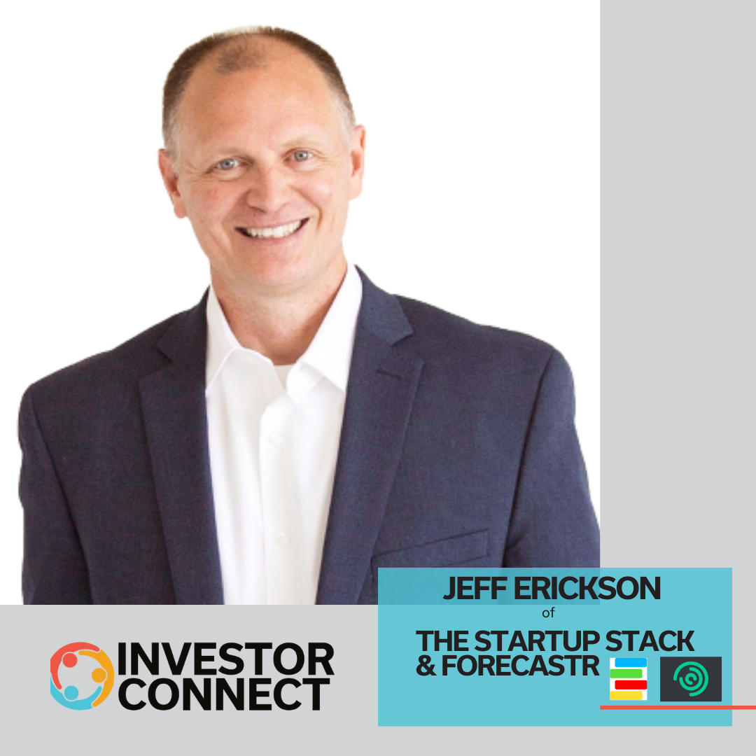 Investor Connect – 704 – Jeff Erickson of The Startup Stack/Forecastr